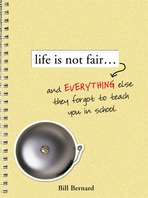 Title details for Life Is Not Fair... by Bill Bernard - Available